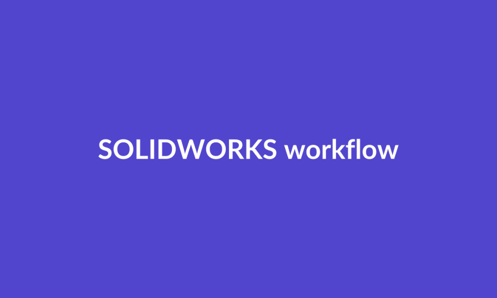 Illustrative SOLIDWORKS workflow